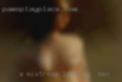 A mistress looking for sex seeks a kinky relationship !!