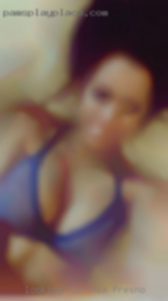 Looking for NSA hookups near Fresno or FWB.